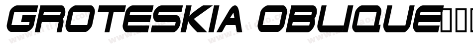 GROTESKIA OBLIQUE字体转换